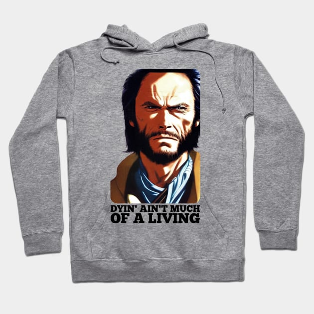 Dyin' aint much of a living, Josey Wales Hoodie by Teessential